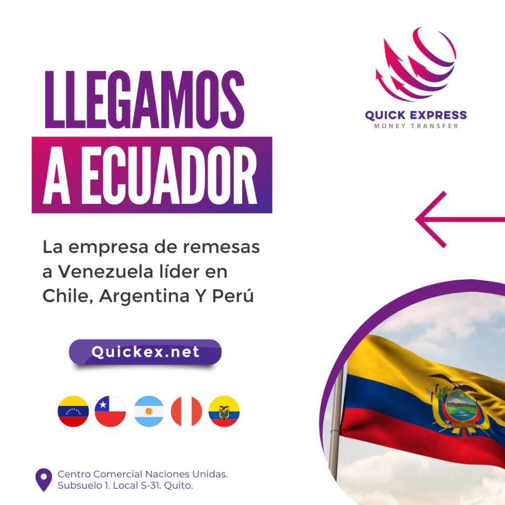 Venezolanos en Ecuador, Argentina, Chile y Perú: que Quickex es la empresa financiera seria, confiable, rápida y responsable para enviar remesas a Venezuela